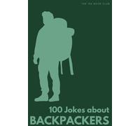 Laugh-Out-Loud Jokes About Hostel Living, Trail Stories & Everything Budget Travellers Do That Drives Everyone Else Mad: Laugh-Out-Loud Jokes About ... Travellers Do That Drives Everyone Else Mad