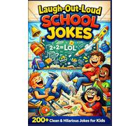Laugh-Out-Loud School Jokes: 200+ Clean & Hilarious Jokes for Kids