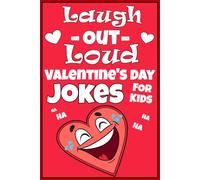 Laugh-Out-Loud Valentine's Day Jokes for Kids: The Funniest Valentine’s Day Joke Book, over 100 jokes, riddles, and Knock Knock for Kids ages 7-9 8-12 (Valentines Day Gifts)