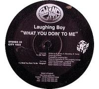 Laughing Boy / What You Doin' To Me