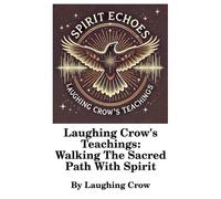 Laughing Crow Laughing Crow's Teachings - Walking The Sacred Path Wi (Tascabile)