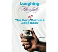 Laughing Mindfully: The Very (Anti) Demure Joke Book with Over 100 Laughs And Memes About The World's Most Ridiculous Trend - It's Not Cutesy!