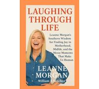 Laughing Through Life: Leanne Morgan’s Southern Wisdom for Finding Joy in Motherhood, Midlife, and the Messy Moments That Make Us Human