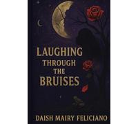 LAUGHING THROUGH THE BRUISES: A MEMOIR WITH GUIDED REFLECTIONS