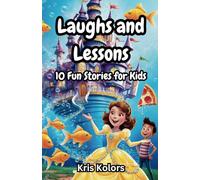 Laughs and Lessons: 10 Fun Stories for Kids: Funny Stories Each with Good Morals for children 6 to 10