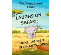 Laughs on Safari: Lions, Tigers & Elephants Joke Book