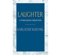 Laughter: A Theological Reflection - Kuschel Karl-Josef
