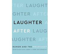 Laughter After: Humor and the Holocaust