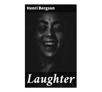 Laughter: An Essay on the Meaning of the Comic