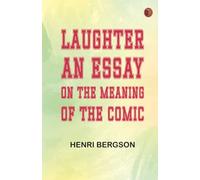 Laughter: An Essay on the Meaning of the Comic