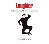 Laughter: An Essay on the Meaning of the Comic