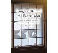 Laughter Behind the Paper Door: A Sequel to "Between Two Shores" - A Record of Family, Prayer, and Forgiveness