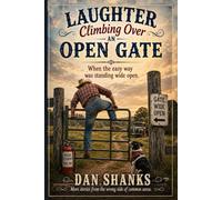 Laughter Climbing Over an Open Gate: When the easy way was standing wide open.