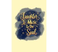 Laughter Is Music To The Soul Notebook | Inspirational Journal | Positive Quote Lined Writing Journal, Finding Joy In The Little Things