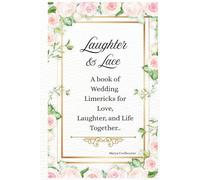 Laughter & Lace: A Book of Wedding Limericks for Love, Laughter & Life Together