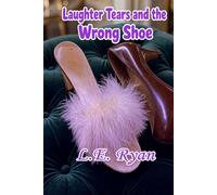 Laughter, Tears and the Wrong Shoe: Celebrating the Lighter Side of Life