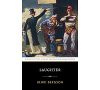 Laughter: The Original 1911 Classic Essay of Humor Theory and Social Behavior