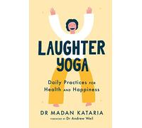 Laughter Yoga: Daily Laughter Practices for Health and Happiness