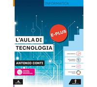 L'aula di tecnologia. Informatica E-PLUS. Con Disegno E-PLUS. Per la Scuola media. Con e-book. Con espansione online
