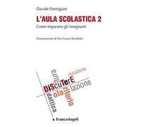 L' aula scolastica. Vol. 2: Come imparano gli insegnanti.