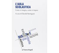 L'aula scolastica. Come si insegna, come si impara (Vol. 1)