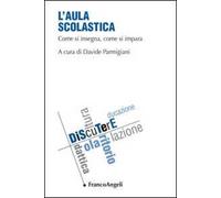L'aula scolastica. Vol. 1: Come si insegna, come si impara