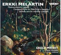 Laulu-Miehet/Hyokki - Erkki Melartin Mieskuorolaulut a cappella