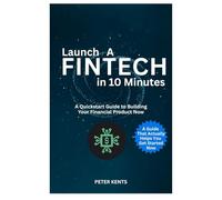 Launch A Fintech in 10 Minutes: A Quickstart Guide to Building Your Financial Product Now