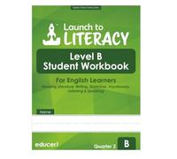 Launch to Literacy Level B: Student Workbook for English Learners - Reading Informational, Writing, Language, Vocabulary, Listening & Speaking (Quarter 2)