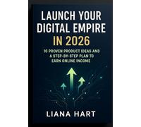 Launch Your Digital Empire in 2026: 10 Proven Product Ideas and a Step-by-Step Plan to Earn Online Income