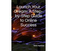 Launch Your Dream: A Step-by-Step Guide to Online Success
