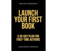 Launch Your First Book: A 30-Day Plan for First-Time Authors