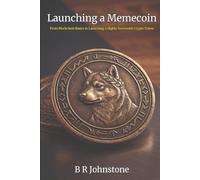 Launching a Memecoin: From Blockchain Basics to Launching a Highly Successful Memecoin