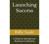 Launching Success: A Guide to Starting Your Business in Indonesia