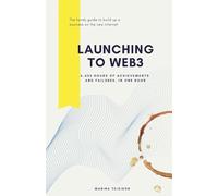Launching to Web3: 6.432 hours of achievements and failures, in one book