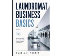 Laundromat Business Basics: An Introduction to Coin Laundry Ownership and Operations