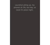 Laundry's piling up, my phone's at 2%, but hey, at least it's pizza night.