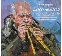 Launeddas. Il suono di una vita. Dal mistero di chi le ha inventate alla dimensi