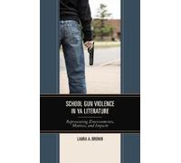 Laura A. Brown School Gun Violence in YA Literature (Copertina rigida)