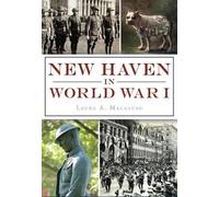 Laura A. Macaluso New Haven in World War I (Tascabile)