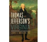 Laura A., Ph.D. Macaluso A Guide to Thomas Jefferson's Virginia (Tascabile)