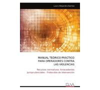 Laura Alejandra Manual Teórico Práctico Para Operadores Contra Las V (Tascabile)