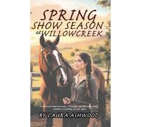 Laura Ashwood Spring Show Season at Willowcreek (Tascabile) Willow Creek Seasons