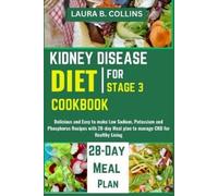 Laura B Collins Kidney Disease Diet Cookbook for Stage 3 (Tascabile)