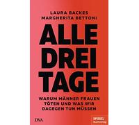 Laura Backes Ma Alle drei Tage: Warum Männer Frauen töten und was wi (Tascabile)