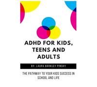 Laura Barkley Pinsky ADHD for Kids, Teens and Adults (Tascabile)