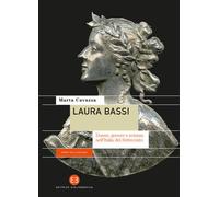 Libri Marta Cavazza - Laura Bassi. Donne, Genere E Scienza Nell'italia Del Sette