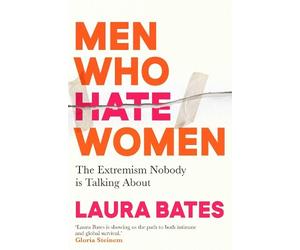 Laura Bates Men Who Hate Women (Tascabile)
