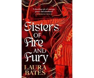 Laura Bates Sisters of Fire and Fury (Copertina rigida)