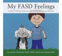 Laura Bedard Mfa Jennifer Robinson Lmhc My FASD Feelings (Tascabile)